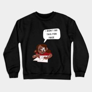 I don’t do this for free funny artsy T-Shirt, Hoodie, Apparel, Mug, Sticker, Gift design Crewneck Sweatshirt